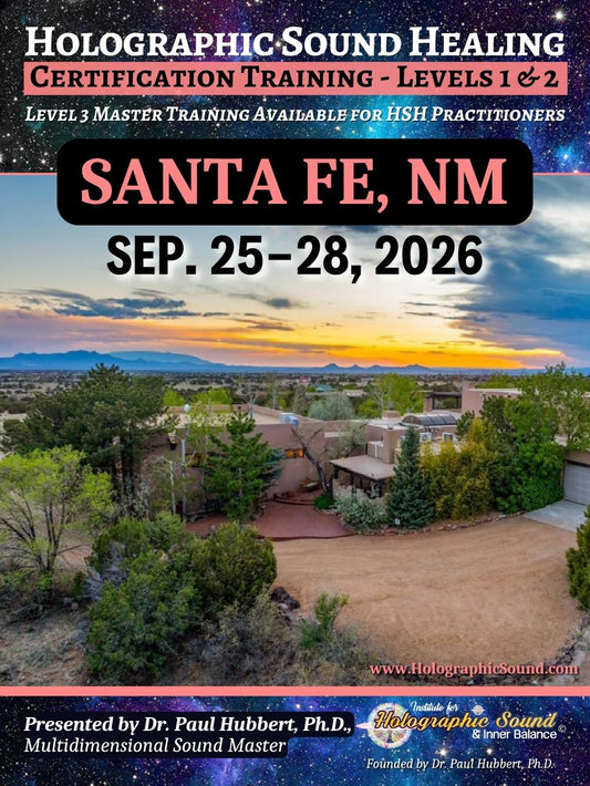 September 25-28, 2026 - HOLOGRAPHIC SOUND HEALING Certification Training - Santa Fe, NM