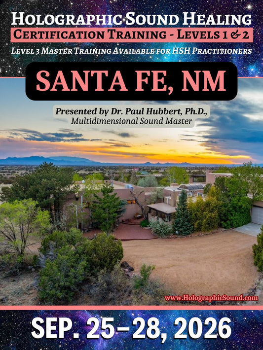 September 25-28, 2026 - HOLOGRAPHIC SOUND HEALING Certification Training - Santa Fe, NM