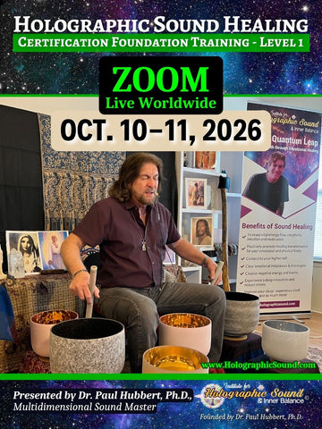 October 10-11, 2026 - HOLOGRAPHIC SOUND HEALING Foundation Certification Training - Zoom, Live Worldwide