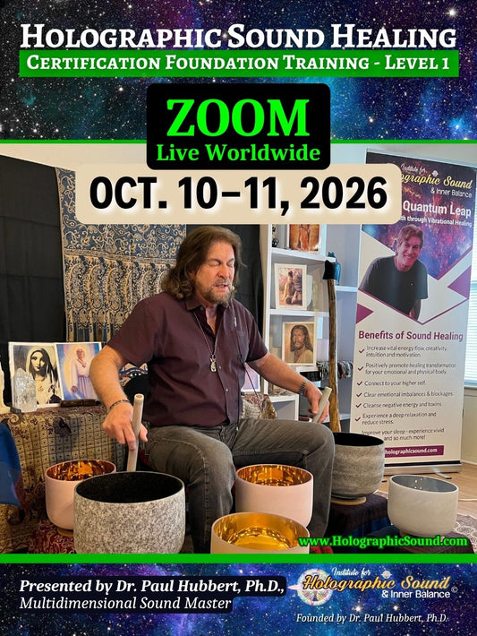 October 10-11, 2026 - HOLOGRAPHIC SOUND HEALING Foundation Certification Training - Zoom, Live Worldwide