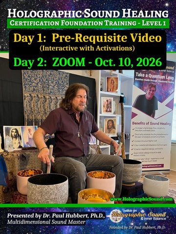 October 10, 2026 - HOLOGRAPHIC SOUND HEALING Foundation Certification Training - Zoom, Live Worldwide + Pre-Requisite Video
