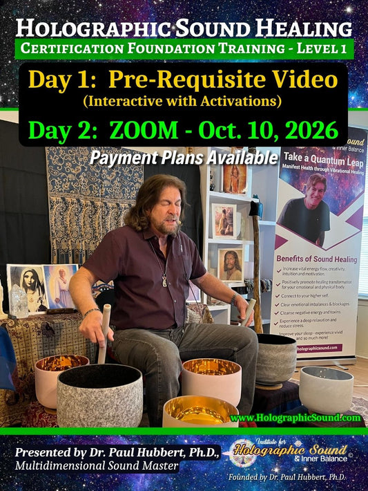 October 10, 2026 - HOLOGRAPHIC SOUND HEALING Foundation Certification Training - Zoom, Live Worldwide + Pre-Requisite Video