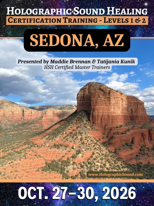 October 27-30, 2026 - HOLOGRAPHIC SOUND HEALING Certification Training - Sedona, AZ