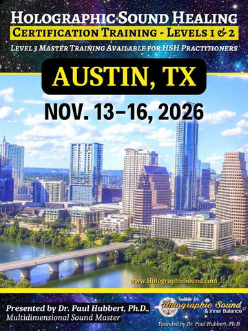 November 13-16, 2026 - HOLOGRAPHIC SOUND HEALING Certification Training - Austin, TX