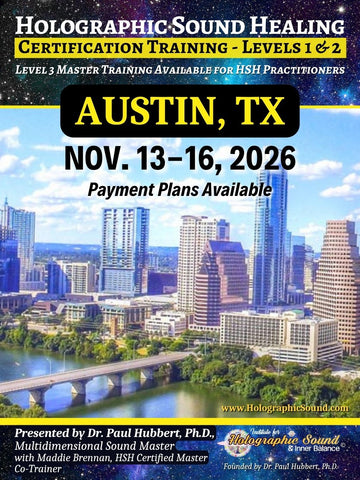 November 13-16, 2026 - HOLOGRAPHIC SOUND HEALING Certification Training - Austin, TX