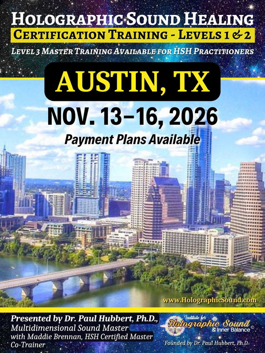 November 13-16, 2026 - HOLOGRAPHIC SOUND HEALING Certification Training - Austin, TX