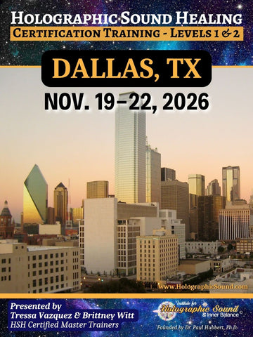 November 19-22, 2026 - HOLOGRAPHIC SOUND HEALING Certification Training - Dallas, TX
