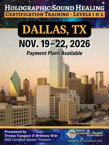 November 19-22, 2026 - HOLOGRAPHIC SOUND HEALING Certification Training - Dallas, TX