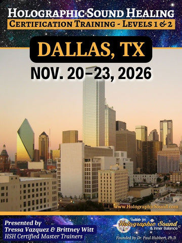 November 20-23, 2026 - HOLOGRAPHIC SOUND HEALING Certification Training - Dallas, TX