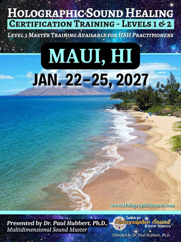 January 22-25, 2027 - HOLOGRAPHIC SOUND HEALING Certification Training - Maui, HI